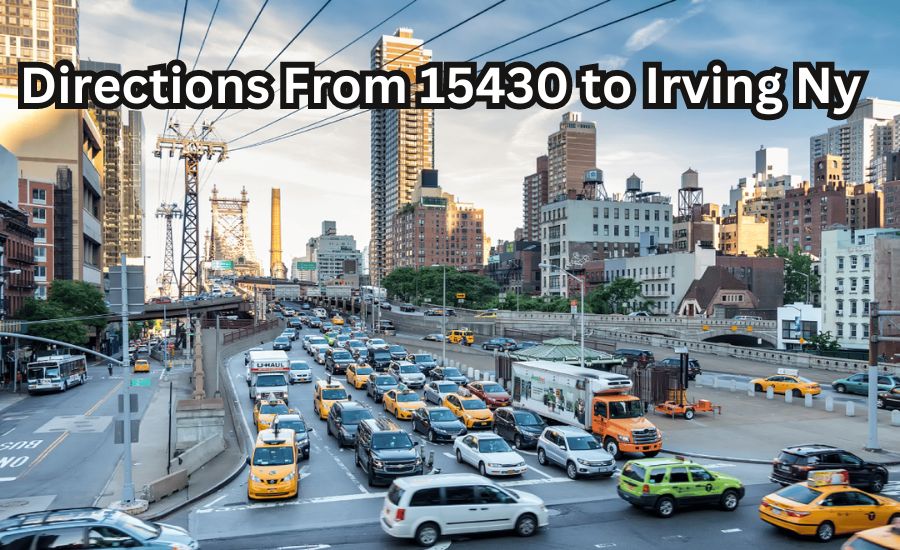 Driving Tips for the Route from 15430 to Irving NY