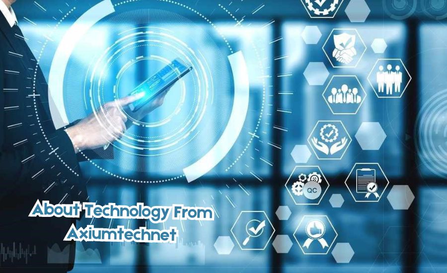 about technology from axiumtechnet